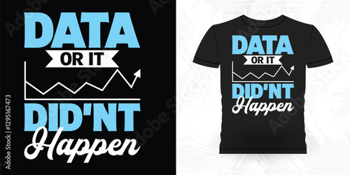 Data Or Didn't Happen Funny Analyst Behavior Technician Vintage Behavior Therapist T-shirt Design