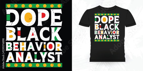 Dope Black Behavior Analyst Funny Analyst Behavior Technician Vintage Behavior Therapist T-shirt Design