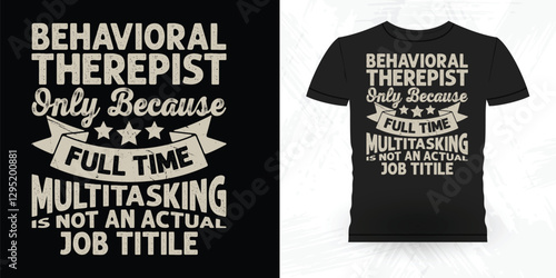 Funny Analyst Behavior Technician Vintage Behavior Therapist T-shirt Design
