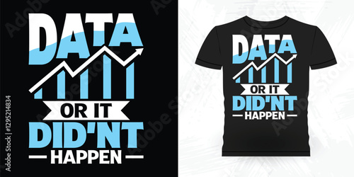 Data Or Didn't Happen Funny Analyst Behavior Technician Vintage Behavior Therapist T-shirt Design