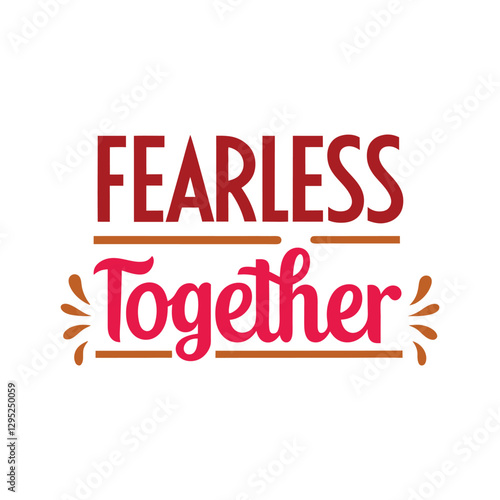 fearless together typography t-shirt design on white background 