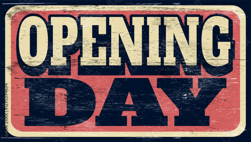 Aged and worn opening day sign on wood