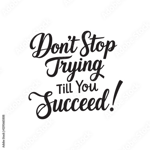 Don't stop Trying till you succeed typography text.
