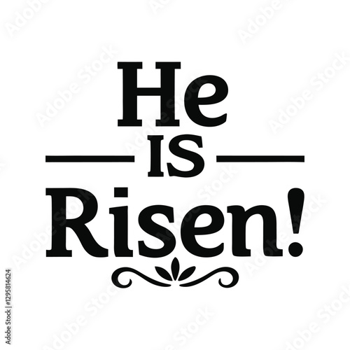 he is risen   typography calligraphy t-shirt design on white background.