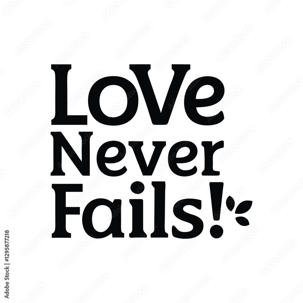 love never fails typography calligraphy t-shirt design on white background. love never fails typography calligraphy t-shirt design on white background.