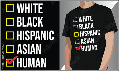 White Black Hispanic Asian Human Tshirt Design, Support BLM, Black Lives Matter Design, Black Month History Tshirt Design, Black Pride, Juneteenth T-shirt.