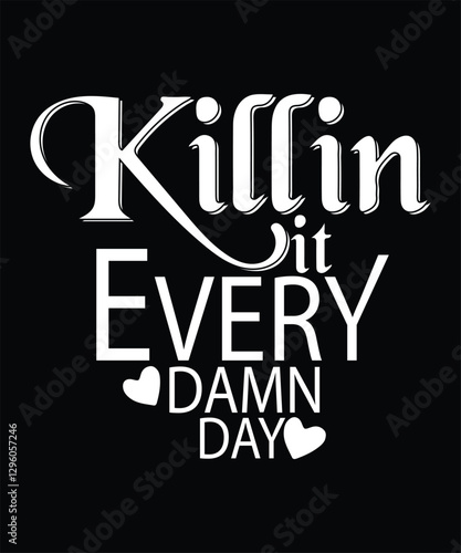 Killin it EVERY DAMN t shirt design