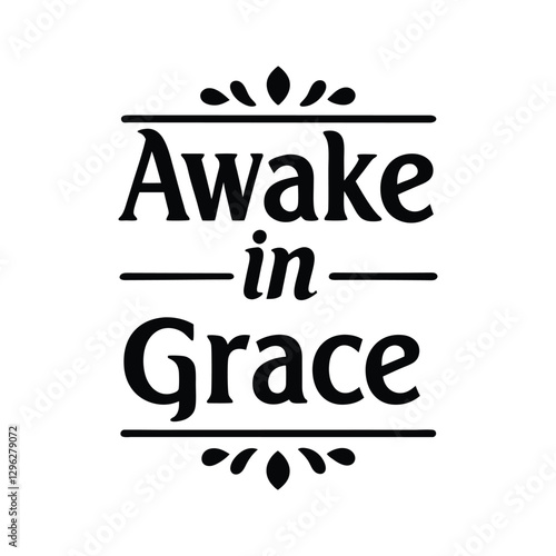  awake in grace  typography calligraphy t-shirt design on white background.