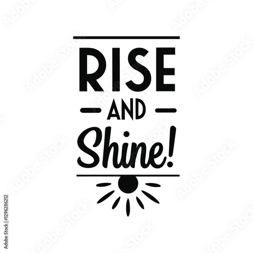  rise and shine  typography calligraphy t-shirt design on white background.