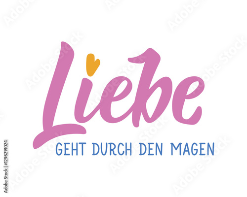 Translation from German: Love goes through the stomach. Ink illustration. Perfect design for greeting cards, posters and social media. German Lettering.