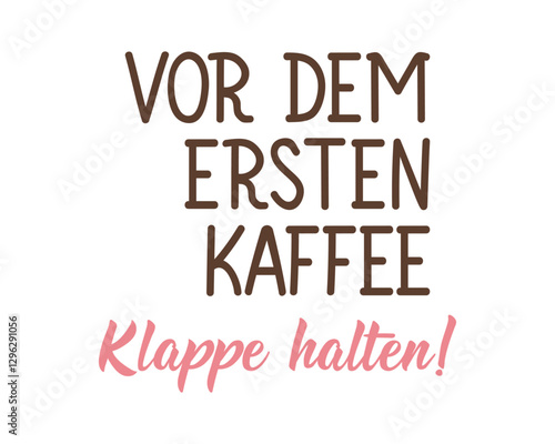 Translation from German: Shut up before the first coffee. Ink illustration. Perfect design for greeting cards, posters and social media. German Lettering.
