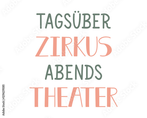 Translation from German: Circus during the day, theater in the evening. Ink illustration. Perfect design for greeting cards, posters and social media. German Lettering.
