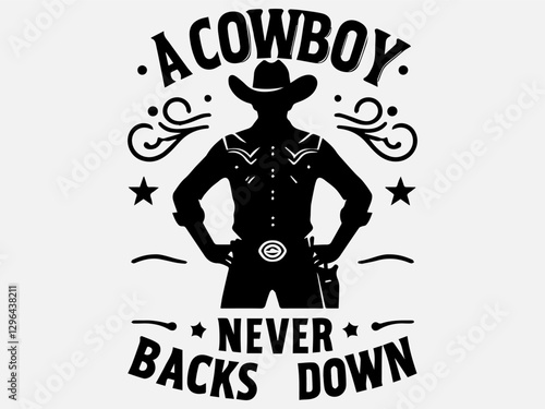 Cowboy Silhouette Vector Illustration with the text "A cowboy never backs down"