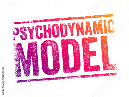 Psychodynamic Model - psychoanalytic psychotherapy, helps clients understand their emotions and unconscious patterns of behavior, text concept stamp