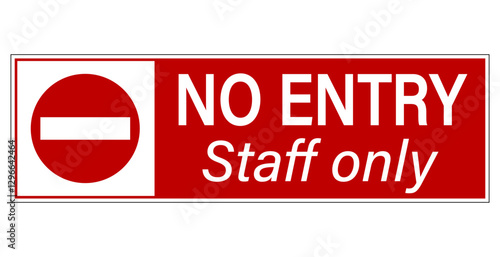 No entry, staff only. Information sign with no entry ban symbol and text. Horizontal shape, red background