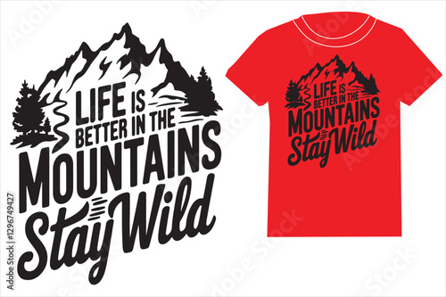 life is better in the mountains to stay wild t-shirt design with T-shirt mockups