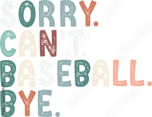 Sorry Can't Baseball Bye Season PNG, Baseball Gift, Sorry Can't Baseball Bye Shirt, Baseball Mom Tee, Baseball Sports, Baseball Player