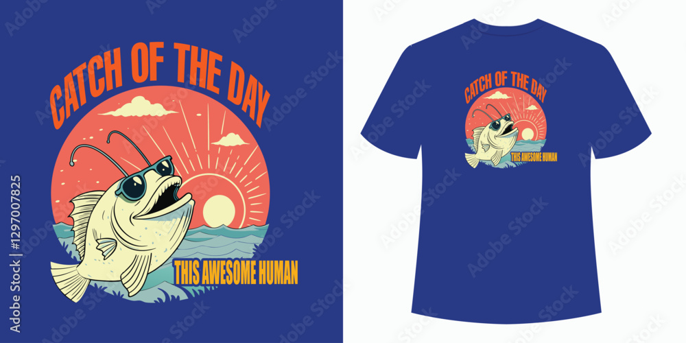 Catch of the Day fish t shirt design Catch of the Day fish t shirt design