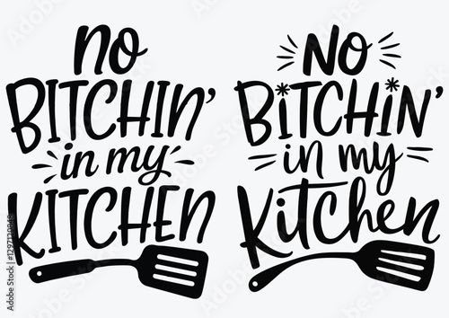No Bitchin' In My Kitchen Svg, Funny Kitchen Svg, Cooking Svg Designs, Dish Towel Svg, Pot Holder Svg, Apron Svg Design, Kitchen Sign Svg