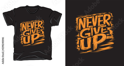 Never give up motivational graffiti typography t-shirt design