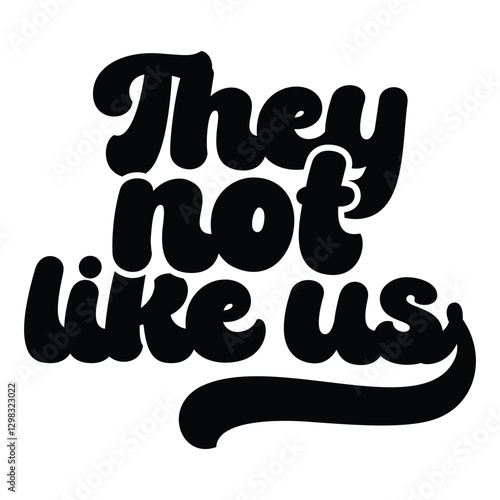 They not like us, Black history month, Juneteenth 1865, Black Pride, Black Power