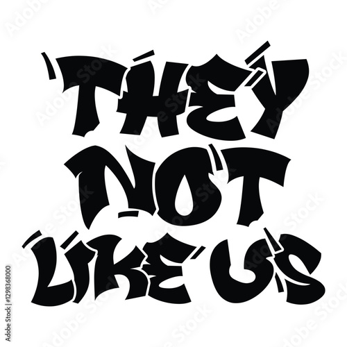 Graffiti They not like us, Black history month, Juneteenth 1865, Black Pride, Black Power