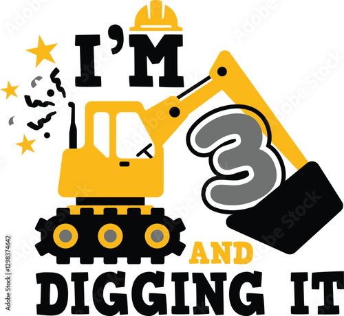 I'm 3 and Digging It construction birthday design featuring an excavator, perfect for t-shirts, mugs, bags, and more. Ideal for first birthday celebrations.