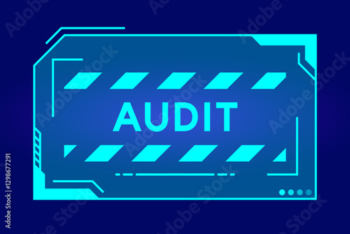 Blue color of futuristic hud banner that have word audit on user interface screen on black background