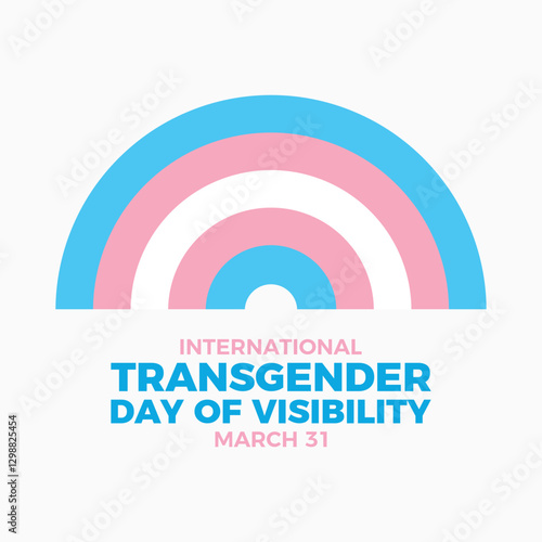 International Transgender Day of Visibility poster vector illustration. Transgender pride flag rainbow shape icon. LGBTQIA transgender symbol. Template for background, banner, card. March 31.