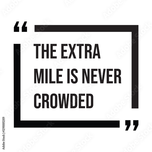 the extra mile is never crowded inspirational design quote, motivational quotes, typography illustration lettering quotes