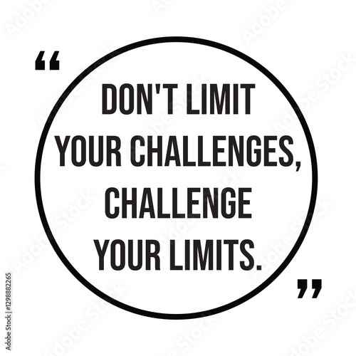 don't limit your challenges, challenge your limits, inspirational design quote, motivational quotes, typography illustration lettering quotes
