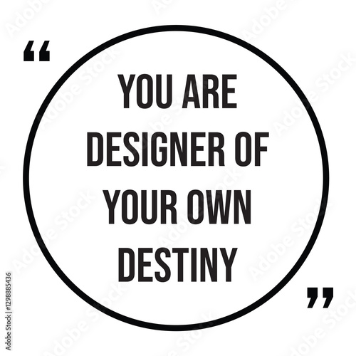 you are designer of your own destiny inspirational design quote, motivational quotes, typography illustration lettering quotes