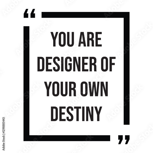 you are designer of your own destiny inspirational design quote, motivational quotes, typography illustration lettering quote