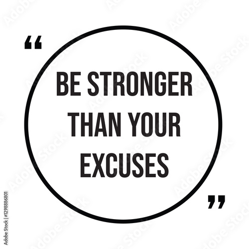 be stronger than your excuses inspirational design quote, motivational quotes, typography illustration lettering quotes