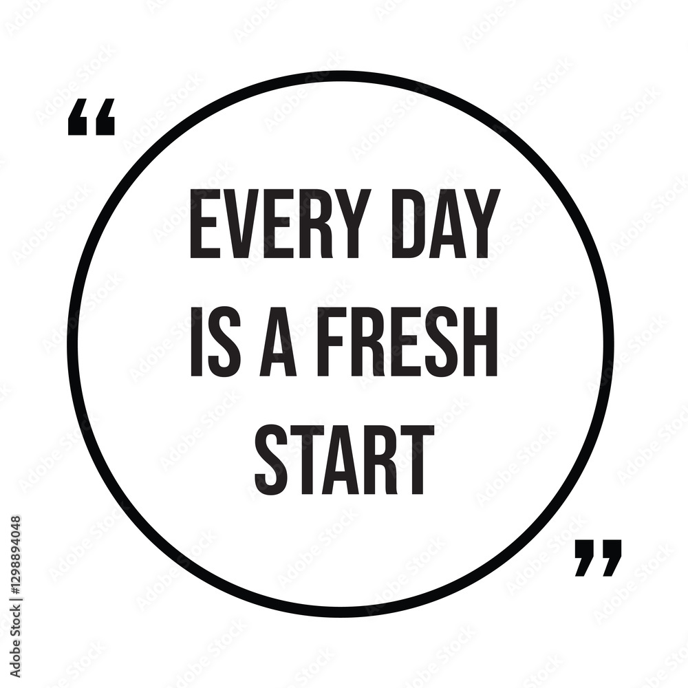 Each day is a fresh start inspirational design quote, motivational quotes, typography illustration lettering quotes Each day is a fresh start inspirational design quote, motivational quotes, typography illustration lettering quotes