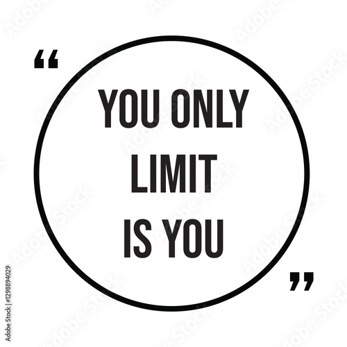 You only limit is you inspirational design quote, motivational quotes, typography illustration lettering quotes