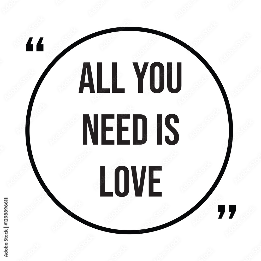 all you need is love inspirational design quote, motivational quotes, typography illustration lettering quotes all you need is love inspirational design quote, motivational quotes, typography illustration lettering quotes