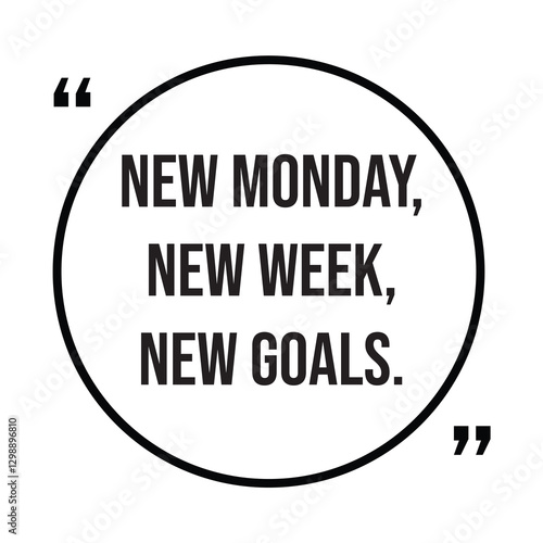 New monday, new week, new goals, inspirational design quote, motivational quotes, typography illustration lettering quotes