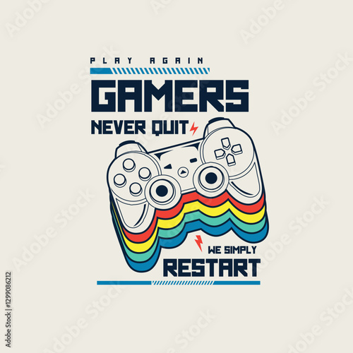 Gamers never Quit we simply Restart retro colourful joypad graphic t shirt design