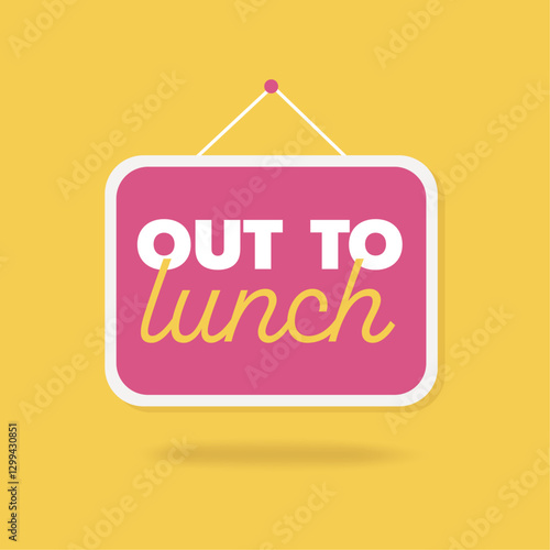 Out to lunch sign. Temporary business closure for lunchtime. Modern vector illustration.