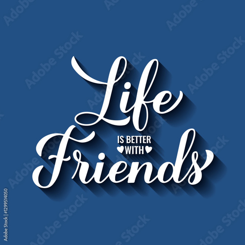 Obraz na płótnie Life is better with friends calligraphy hand lettering. Friendship Day quote. Vector template for typography poster, banner, greeting card, flyer, etc. w salonie