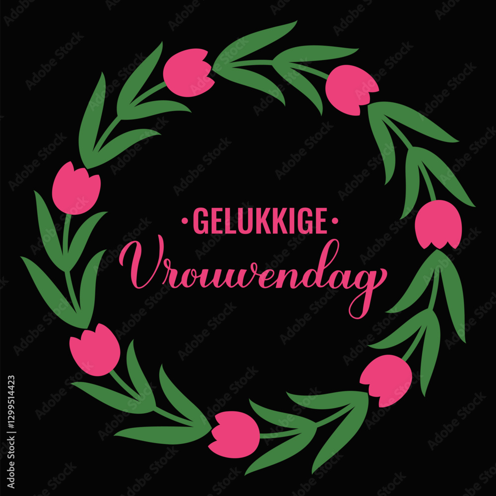 Vrouwendag - Happy Womens Day in Dutch. Calligraphy hand lettering with floral tulip wreath. International Womans day typography poster. Vector template, banner, greeting card, flyer, etc.
