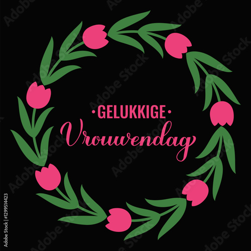 Obraz na płótnie Vrouwendag - Happy Womens Day in Dutch. Calligraphy hand lettering with floral tulip wreath. International Womans day typography poster. Vector template, banner, greeting card, flyer, etc. w salonie
