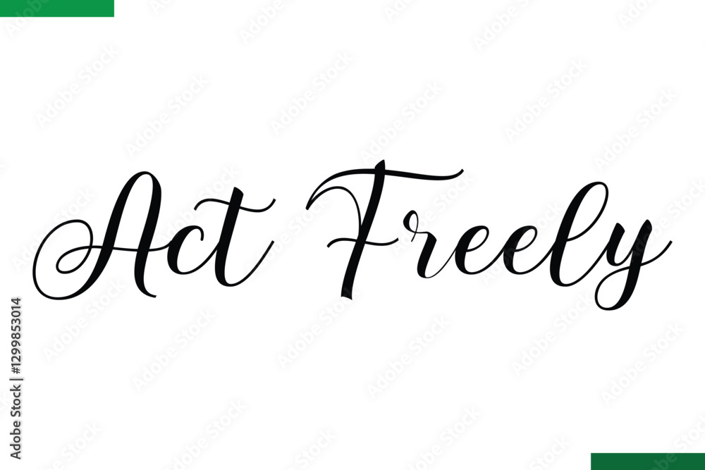 Fototapeta premium Act Freely Style Typography positive Taxt