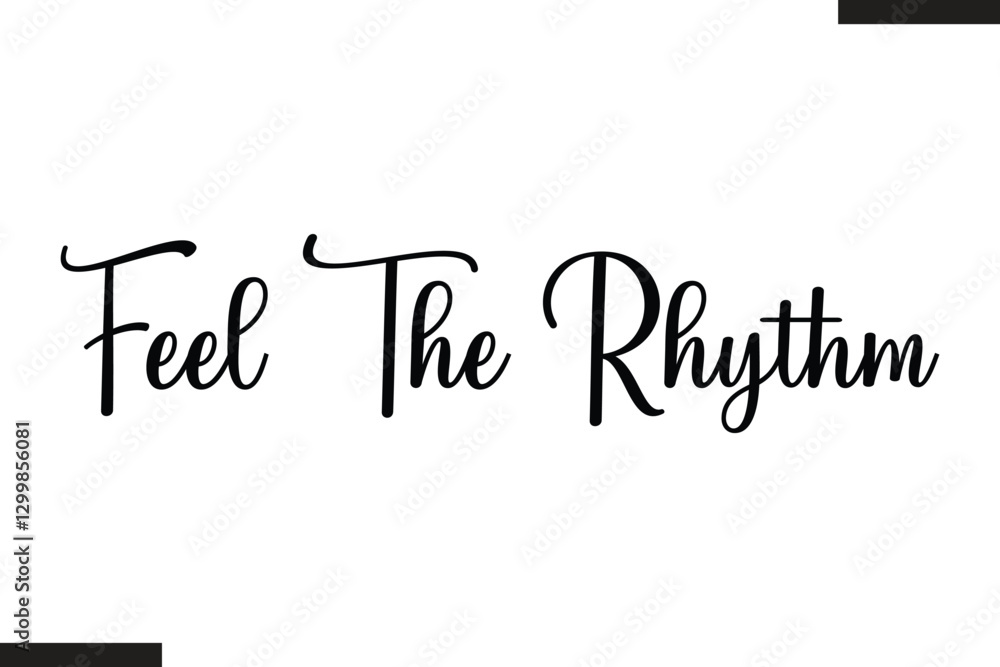 Fototapeta premium Feel The Rhythm Modern Text Typography Music Quote