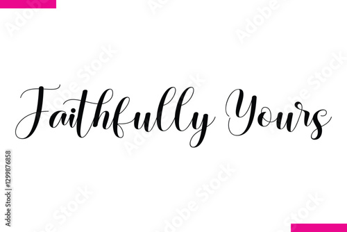 Faithfully Yours Modern Cursive Typography Text Love Quote