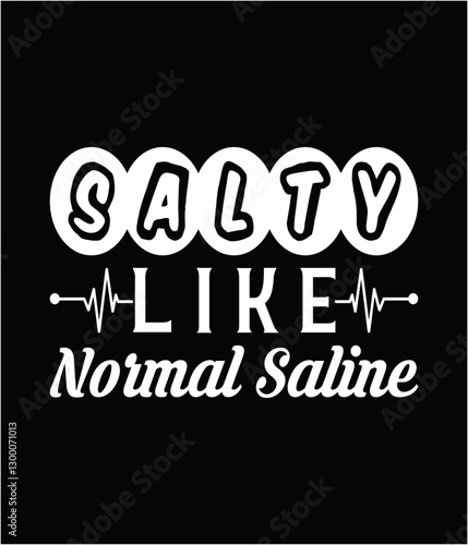 Salty like normal saline printable cut file.