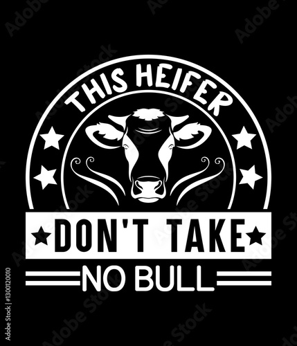 This heifer don't take no bull - Custom Printable Design Cut File for Cricut and Silhouette – Instant Download for DIY Projects