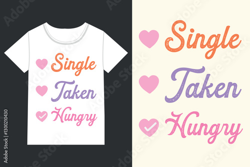 Single taken hungry Valentine,Funny Valentines, Funny 
Valentines Qoute, Funny Valentine, Valentine’s Day, Valentines
 eps, Valentine’s Retro, Love,retro