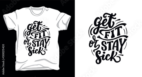 Get fit or stay sick typography vector t-shirt design